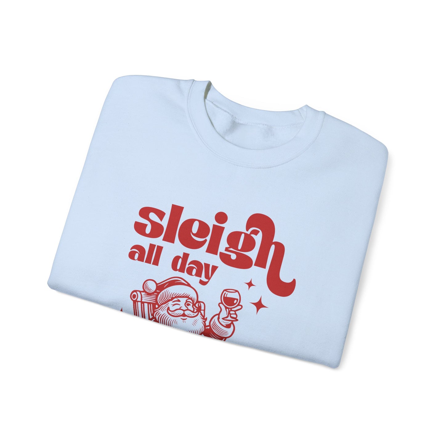Sleigh All Day Sweatshirt, Santa Inspired, Funny Santa sweatshirt - PopCultureByDesign36