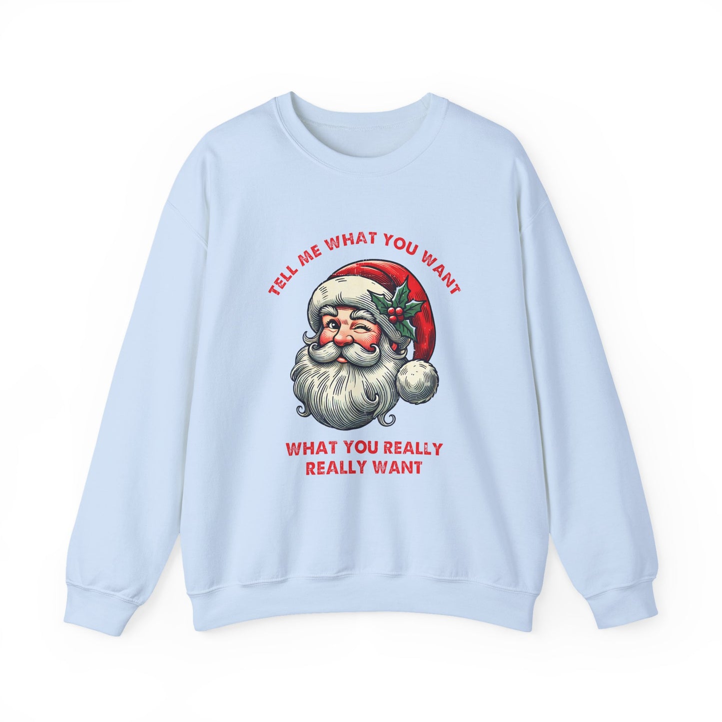 Tell Me What You Want Sweatshirt, Funny Christmas Shirt, Funny Santa Shirt - PopCultureByDesign36