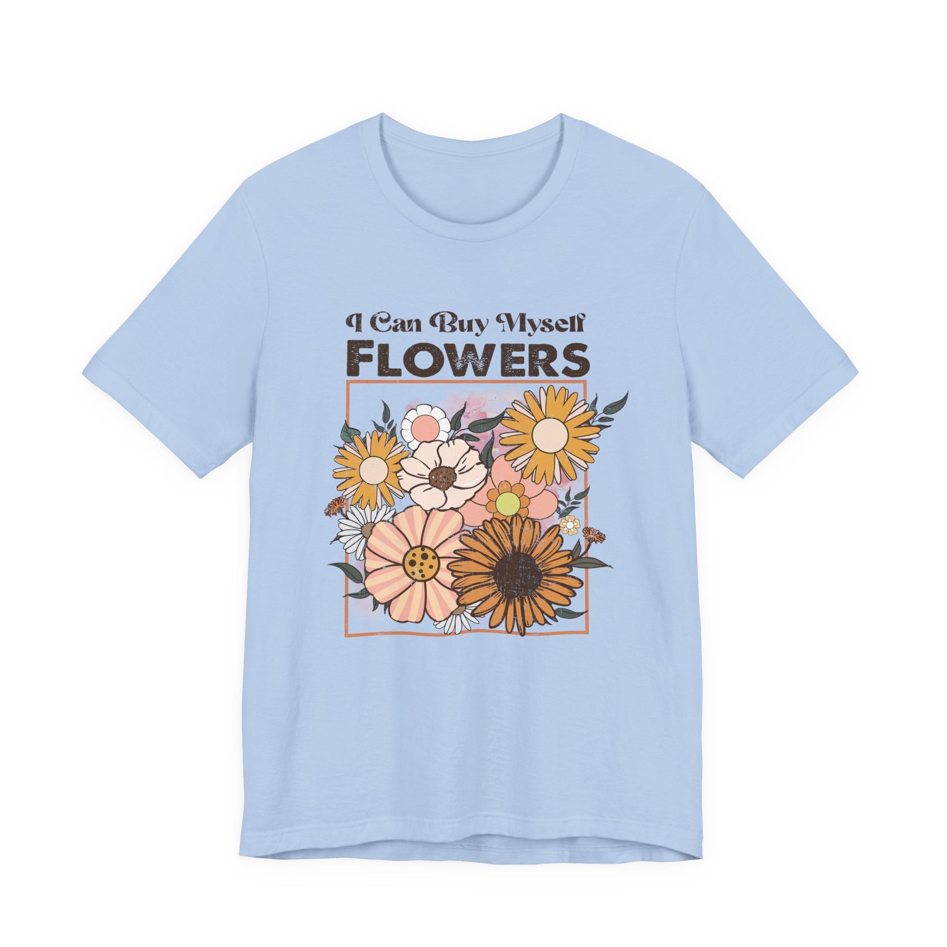 I Can Buy Myself Flowers, Cupid Valentine's Day, Love Yourself Shirt - PopCultureByDesign36
