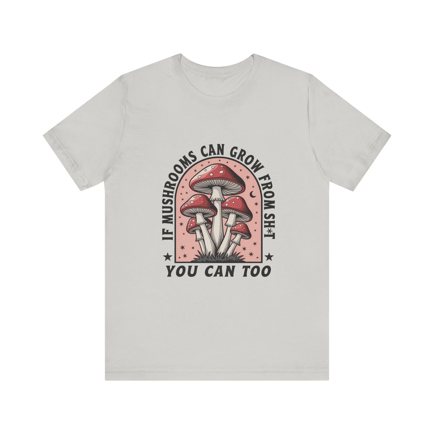 Funny Motivational Shirt, Funny Mushrooms Tee, Mushroom Lover - PopCultureByDesign36