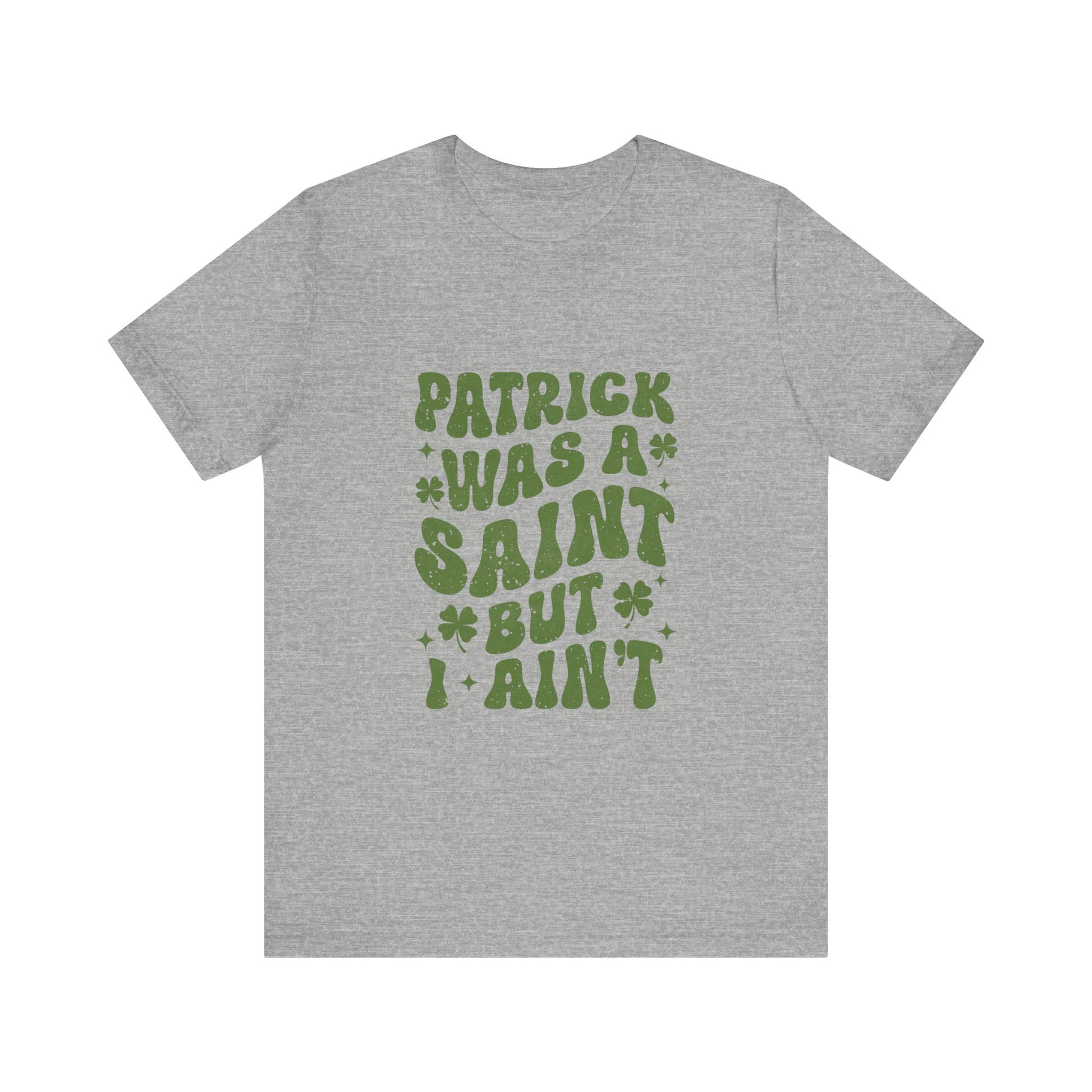Patrick Was A Saint But I Aint Shirt, Funny St Patrick's Day Shirt, Irish Sayings T-Shirt - PopCultureByDesign36