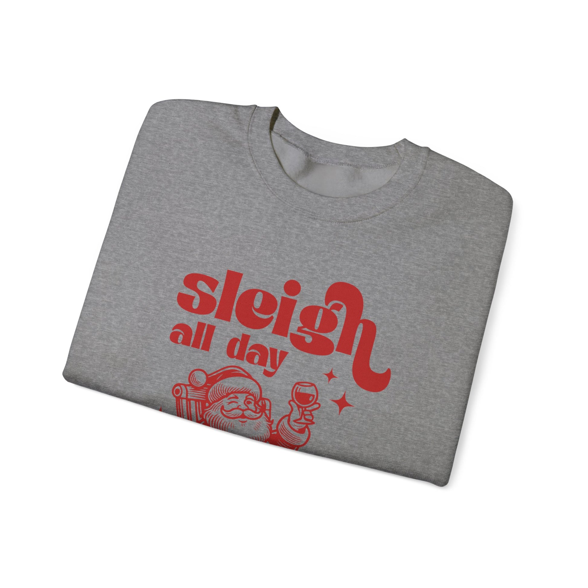 Sleigh All Day Sweatshirt, Santa Inspired, Funny Santa sweatshirt - PopCultureByDesign36