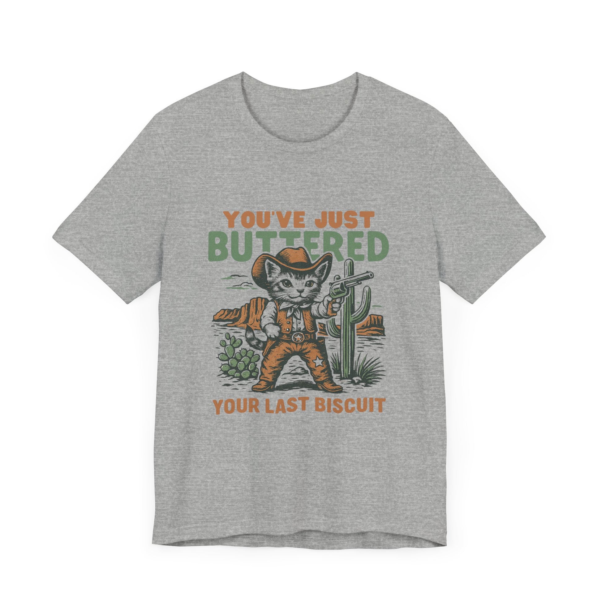 You've Just Buttered Your Last Biscuit Shirt, Funny Cowboy Cat Tshirt - PopCultureByDesign36