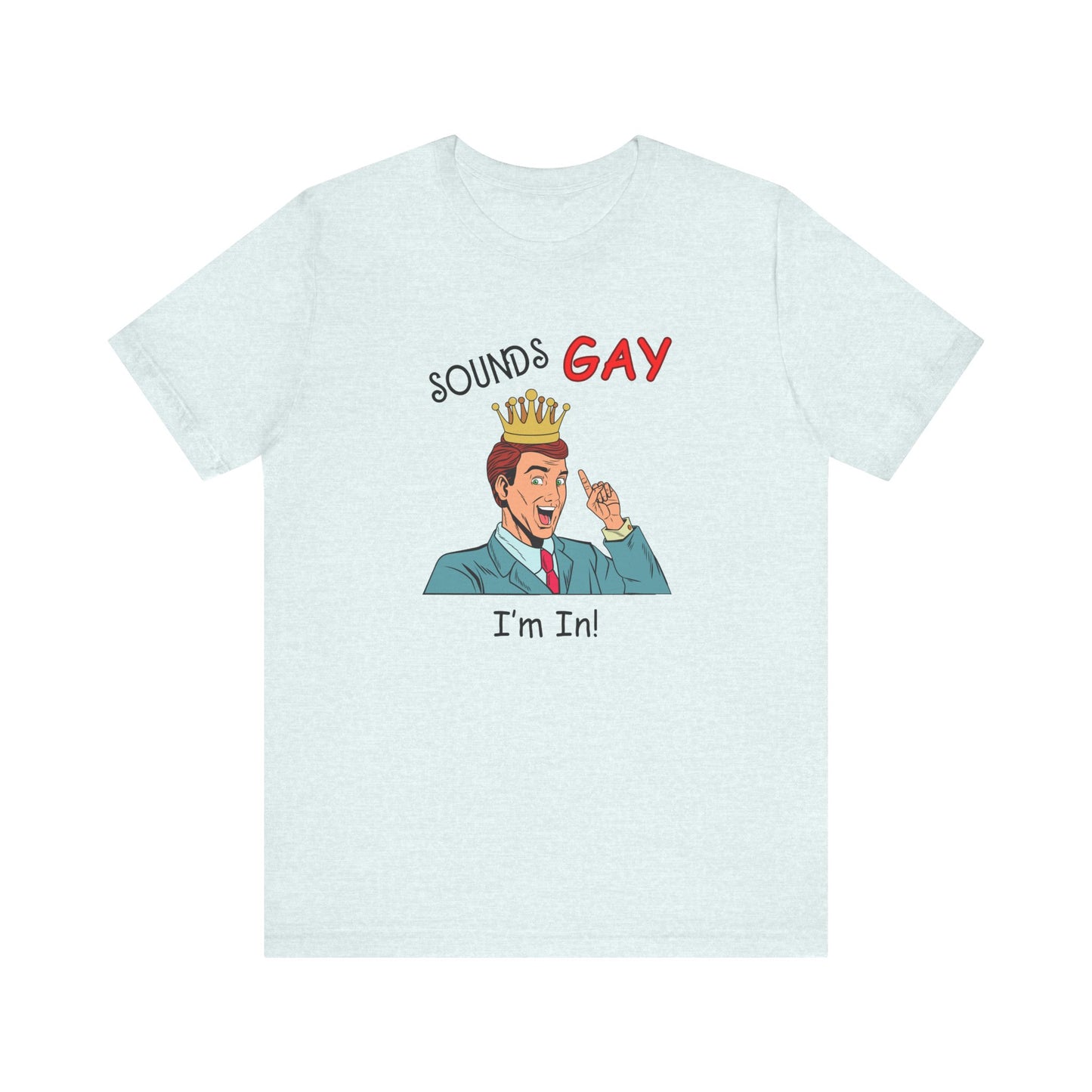 Sounds Gay I'm In! Shirt, Gay Pride Shirt, Pride Month Shirt, Gay Shirts - PopCultureByDesign36