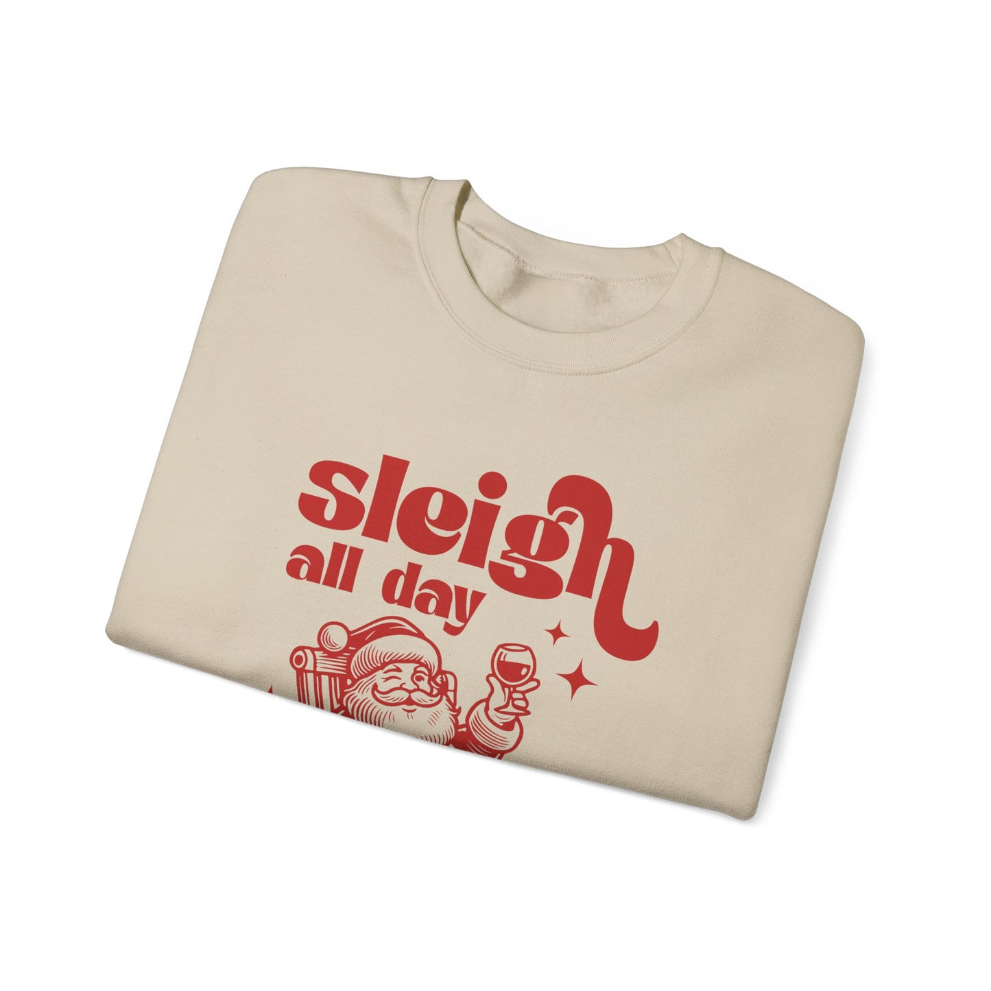 Sleigh All Day Sweatshirt, Santa Inspired, Funny Santa sweatshirt - PopCultureByDesign36