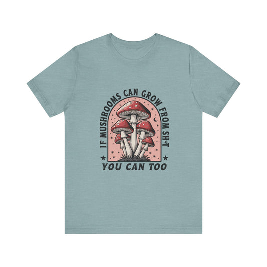 Funny Motivational Shirt, Funny Mushrooms Tee, Mushroom Lover - PopCultureByDesign36