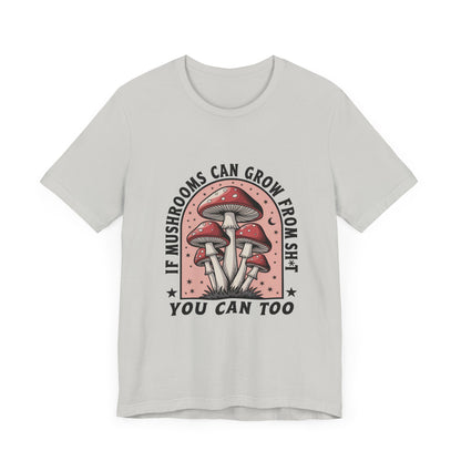 Funny Motivational Shirt, Funny Mushrooms Tee, Mushroom Lover - PopCultureByDesign36