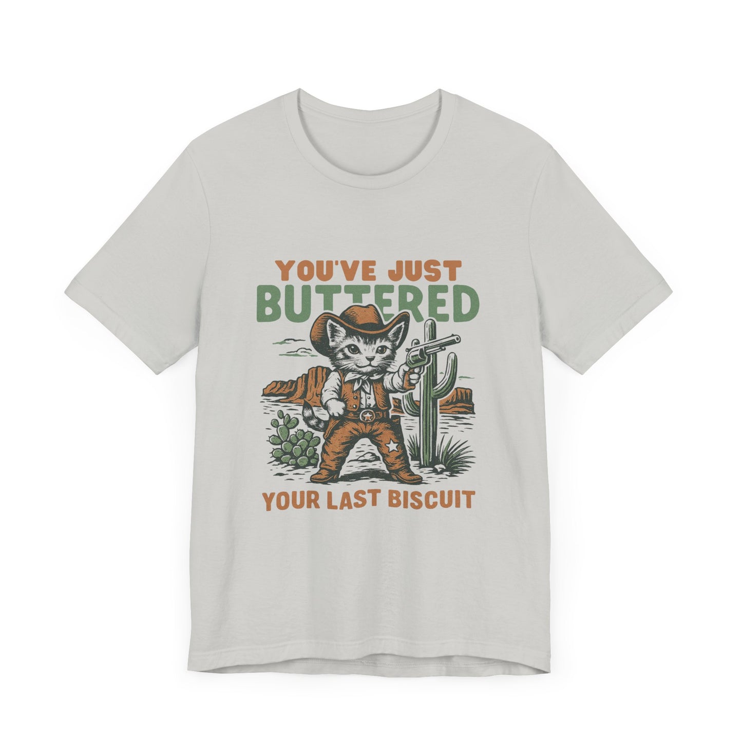 You've Just Buttered Your Last Biscuit Shirt, Funny Cowboy Cat Tshirt - PopCultureByDesign36