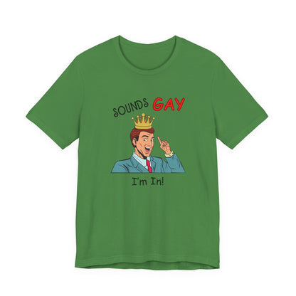 Sounds Gay I'm In! Shirt, Gay Pride Shirt, Pride Month Shirt, Gay Shirts - PopCultureByDesign36