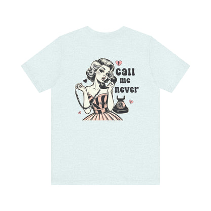 Call Me Never Back Shirt, Retro Valentine's Day Shirt, Anti Valentine Shirt - PopCultureByDesign36