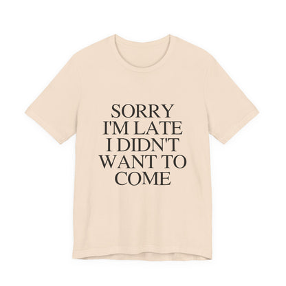 Sorry Im late I didnt want to come Shirt, Funny Introvert Shirt, Social Anxiety Shirt - PopCultureByDesign36