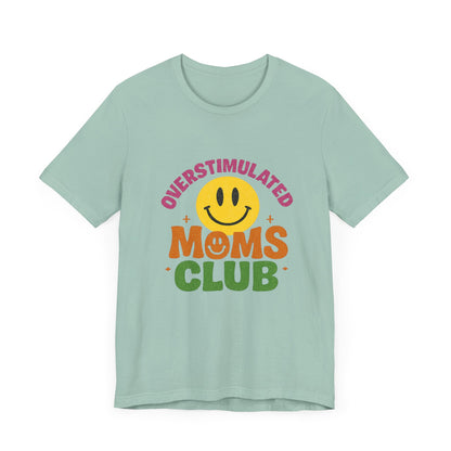 Overstimulated Moms Club Tee, Exhausted Mom T-Shirt, Mom Life Shirt - PopCultureByDesign36