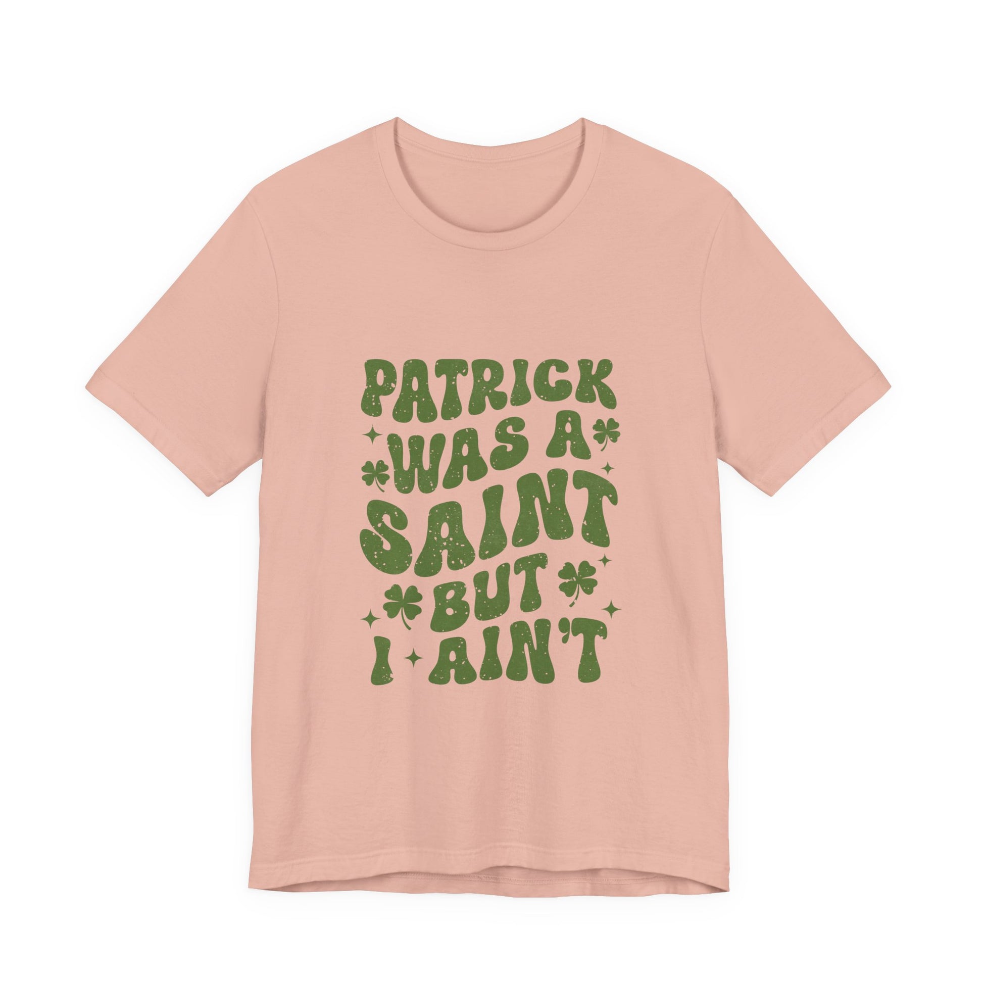 Patrick Was A Saint But I Aint Shirt, Funny St Patrick's Day Shirt, Irish Sayings T-Shirt - PopCultureByDesign36