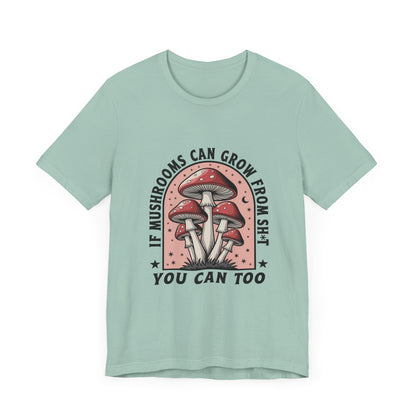 Funny Motivational Shirt, Funny Mushrooms Tee, Mushroom Lover - PopCultureByDesign36