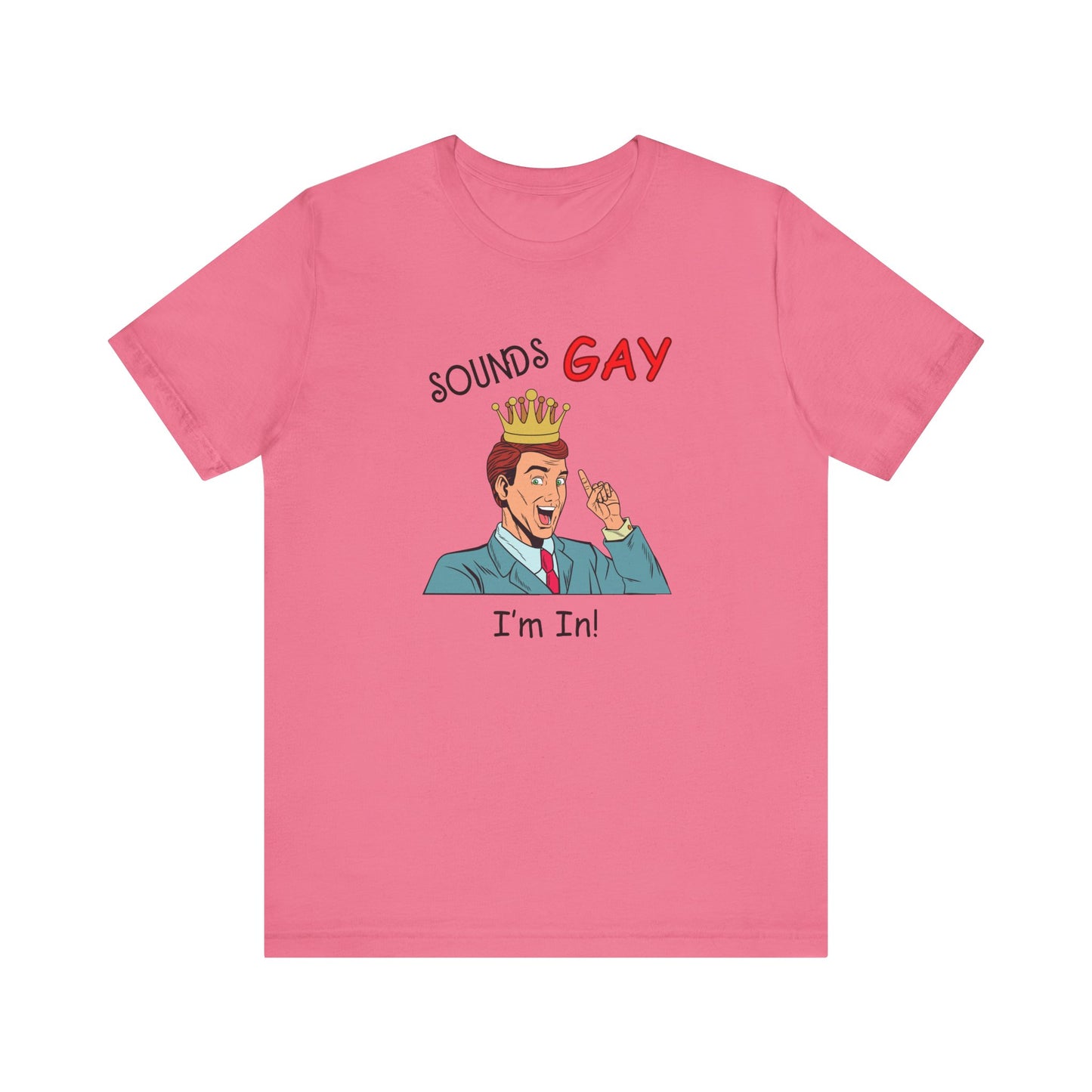 Sounds Gay I'm In! Shirt, Gay Pride Shirt, Pride Month Shirt, Gay Shirts - PopCultureByDesign36