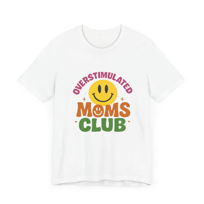 Overstimulated Moms Club Tee, Exhausted Mom T-Shirt, Mom Life Shirt - PopCultureByDesign36