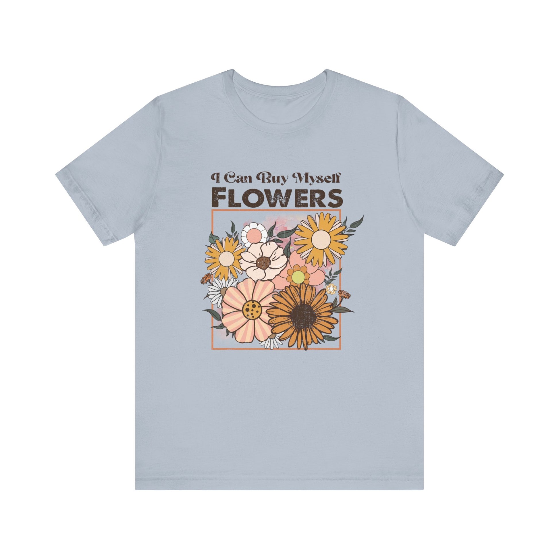 I Can Buy Myself Flowers, Cupid Valentine's Day, Love Yourself Shirt - PopCultureByDesign36