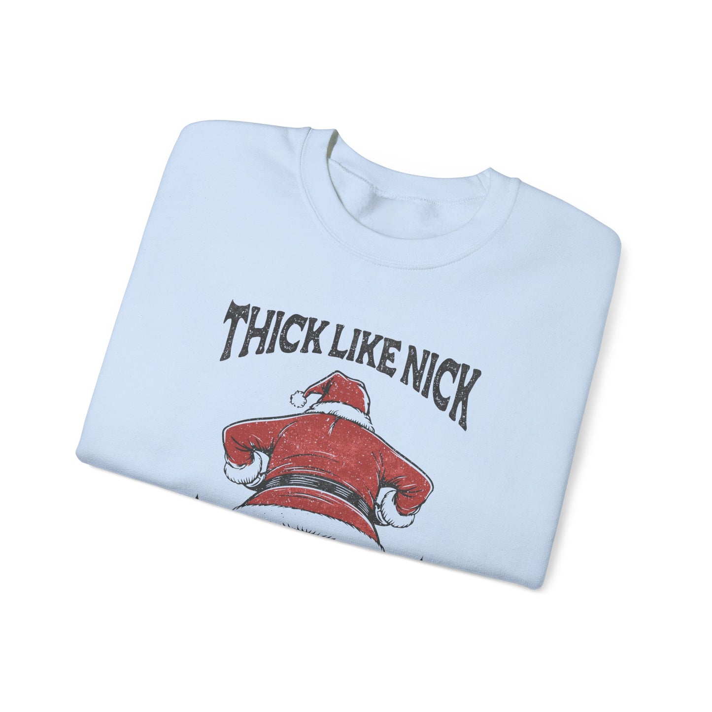 Thick like Nick Christmas Shirt, Santa Inspired, Funny santa sweatshirt - PopCultureByDesign36