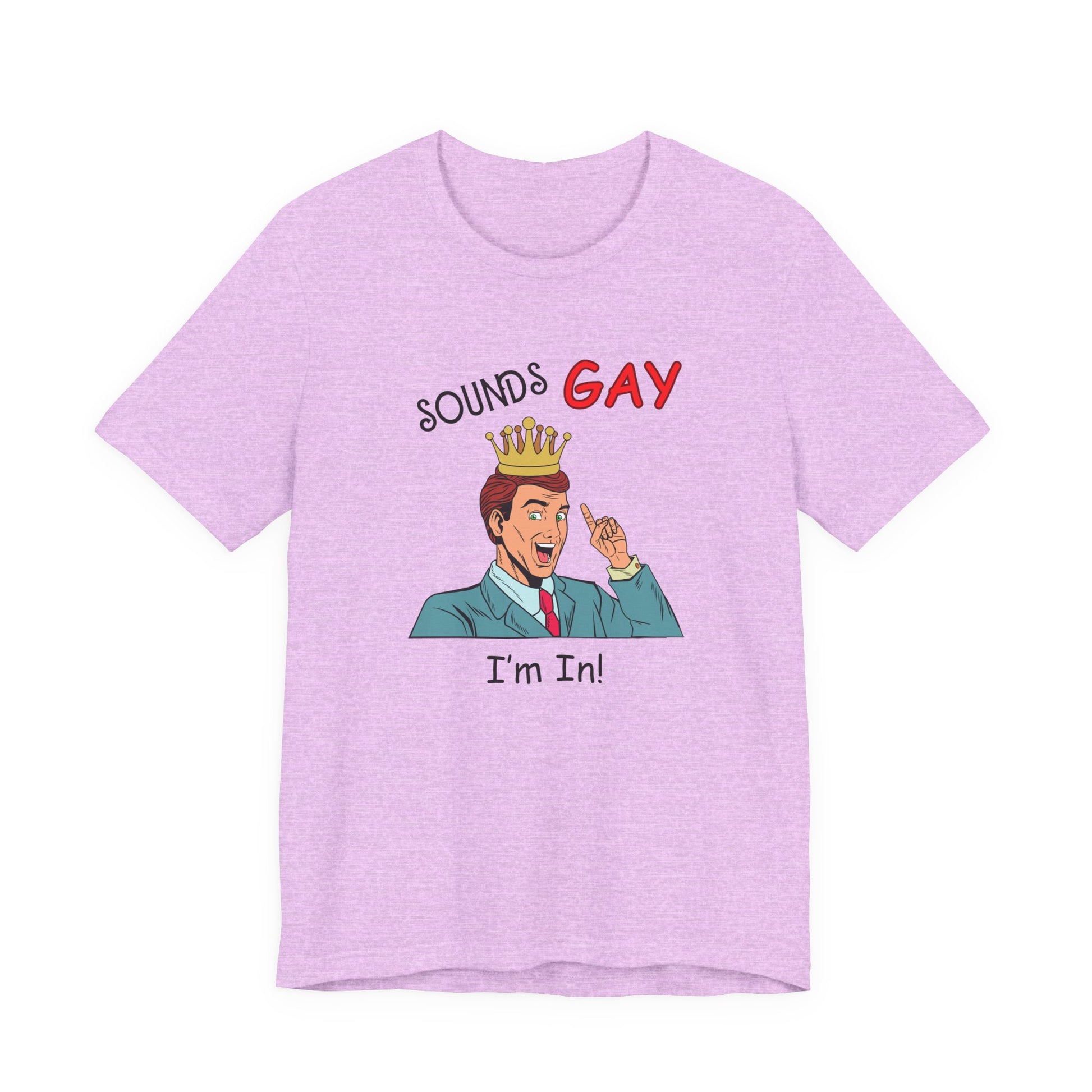 Sounds Gay I'm In! Shirt, Gay Pride Shirt, Pride Month Shirt, Gay Shirts - PopCultureByDesign36