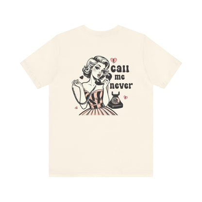 Call Me Never Back Shirt, Retro Valentine's Day Shirt, Anti Valentine Shirt - PopCultureByDesign36