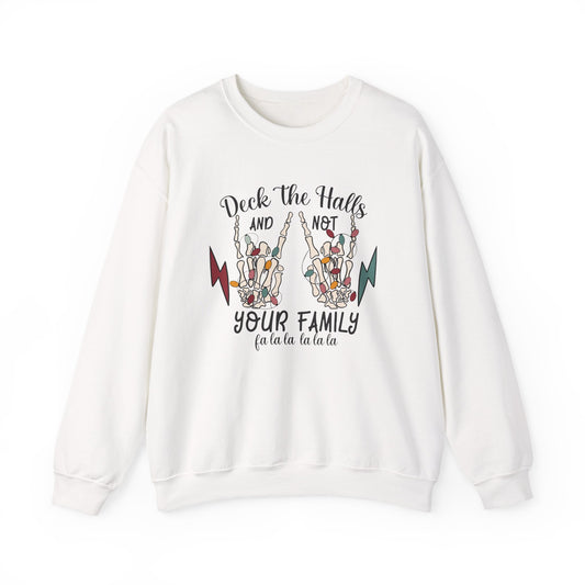 Family Christmas Sweatshirt, Deck The Halls And Not Your Family - PopCultureByDesign36